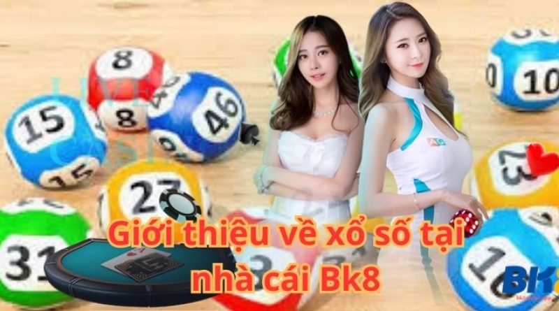 Hướng dẫn cách chọn xổ số Bk8 may mắn để thắng lớn