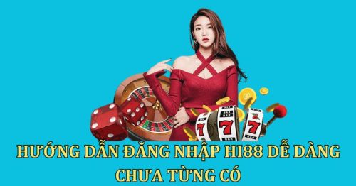 3 Cách Đăng Nhập Hi88 Dễ Dàng Không Phải Ai Cũng Biết