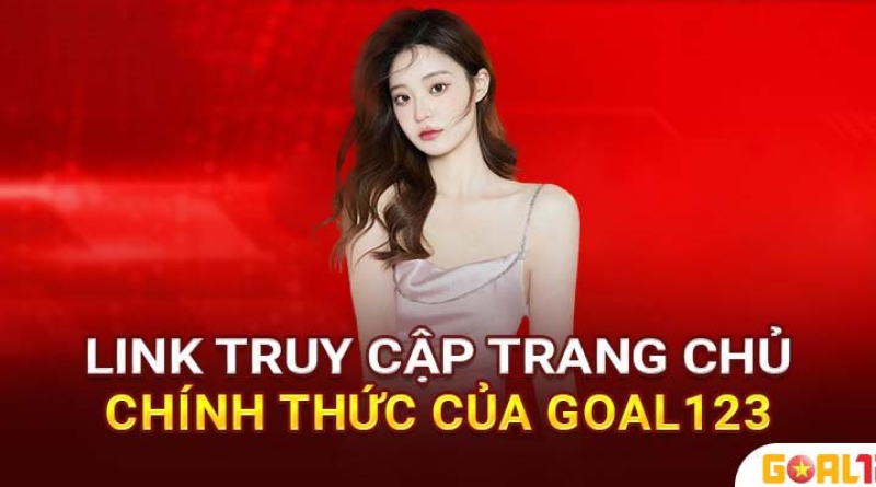 Link vào Goal123 không lo bị chặn – Hướng dẫn chi tiết