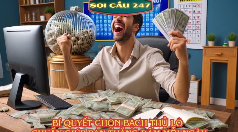 Bí quyết chọn bạch thủ lô chuẩn giúp bạn thắng đậm mỗi ngày