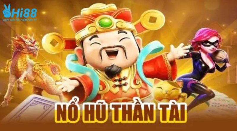 Nổ hũ thần tài – Tham gia trải nghiệm nhận thưởng hấp dẫn