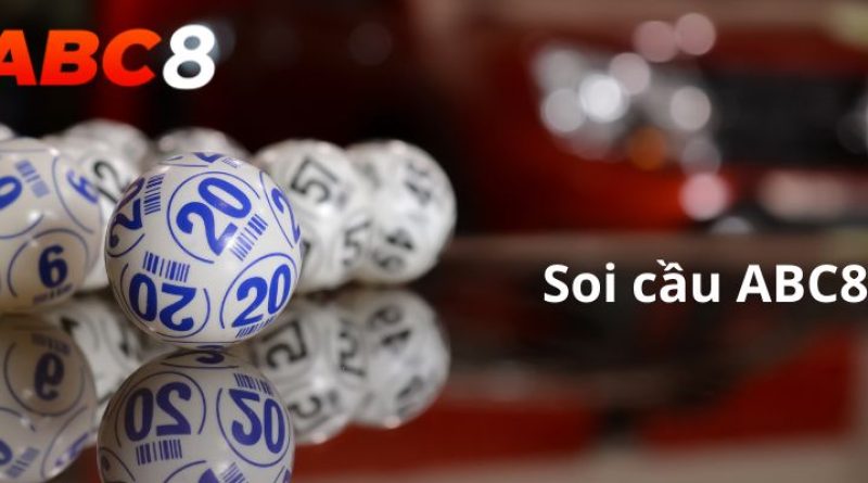 Soi cầu abc8: Dự đoán chính xác, chốt số nhanh chóng