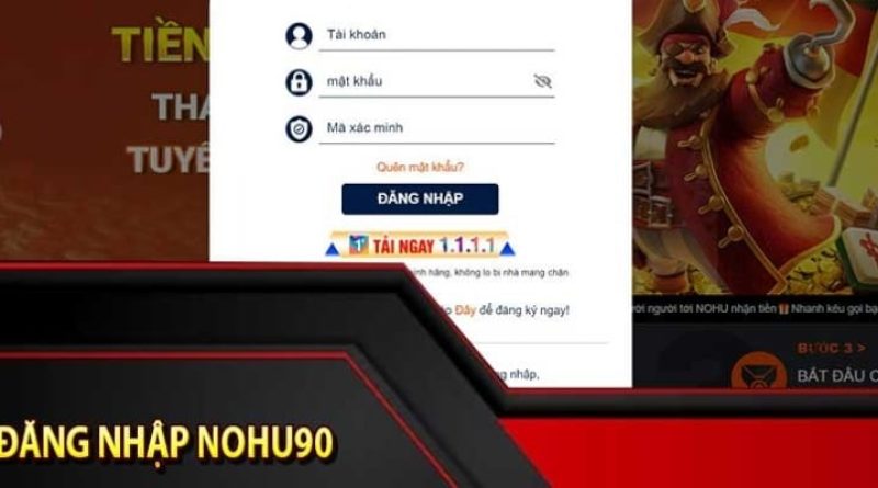 Đăng Nhập Nohu90 – Trải Nghiệm Cá Cược Nhanh Chóng và An Toàn